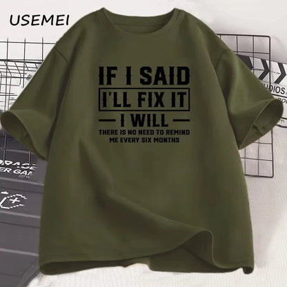 Men's T Shirt If I Said I Will Fix It I Will Funny Mechanic T-Shirt Men Dad Printed Tshirt Father's Day Clothes Sreetwear