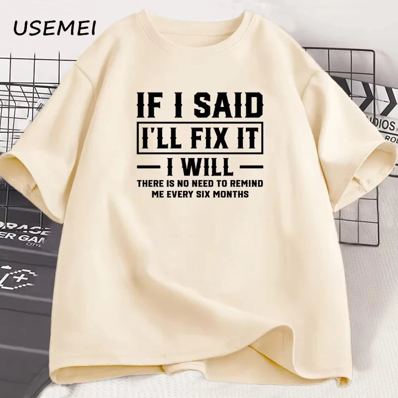 Men's T Shirt If I Said I Will Fix It I Will Funny Mechanic T-Shirt Men Dad Printed Tshirt Father's Day Clothes Sreetwear