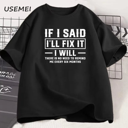 Men's T Shirt If I Said I Will Fix It I Will Funny Mechanic T-Shirt Men Dad Printed Tshirt Father's Day Clothes Sreetwear