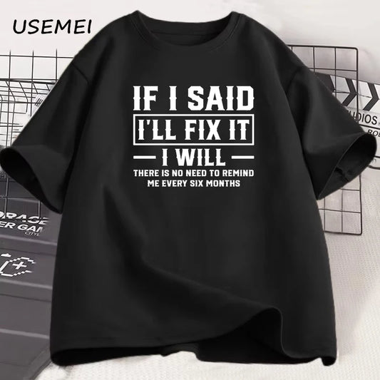 Men's T Shirt If I Said I Will Fix It I Will Funny Mechanic T-Shirt Men Dad Printed Tshirt Father's Day Clothes Sreetwear