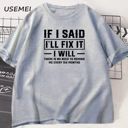 Men's T Shirt If I Said I Will Fix It I Will Funny Mechanic T-Shirt Men Dad Printed Tshirt Father's Day Clothes Sreetwear