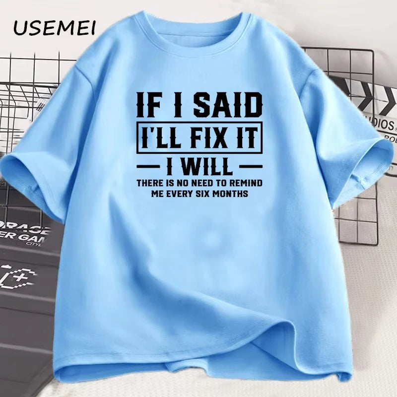 Men's T Shirt If I Said I Will Fix It I Will Funny Mechanic T-Shirt Men Dad Printed Tshirt Father's Day Clothes Sreetwear
